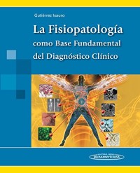 Image of LA FISIOPATOLOGÍA COMO BASE FUNDAMENTAL DEL DIAGNOSTICO CLÍNICO