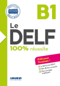 Le DELF : 100% réussite : B1