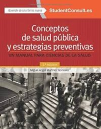 Image of Conceptos de salud pública y estrategias preventivas : un manual para ciencias de la salud / editor principal y director, Miguel A. Martínez González