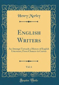 Image of English writers : an attempt towards a history of english literature