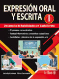 Expresión oral y escrita 1 : desarrollo de habilidades en bachillerato