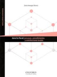 Image of Derecho fiscal : procesos, procedimientos y contribuciones locale
