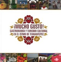 Image of ¡Mucho gusto! : gastronomía y turismo cultural en el Istmo de Tehuantepec