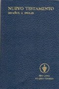 El Nuevo Testamento de Nuestro Señor Jesucristo = The New Testament of Our Lord and Saviour Jesus Christ