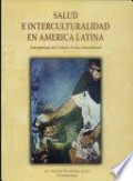 Salud e interculturalidad en América latina : antropología de la salud y crítica intercultural